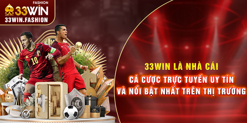 33Win là nhà cái cá cược trực tuyến uy tín và nổi bật nhất