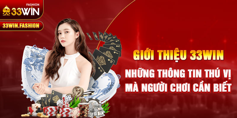 Giới thiệu 33WIN - Những thông tin thú vị mà người chơi cần biết