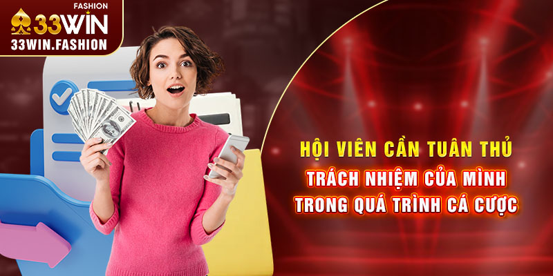 Hội viên cần tuân thủ trách nhiệm của mình trong quá trình cá cược