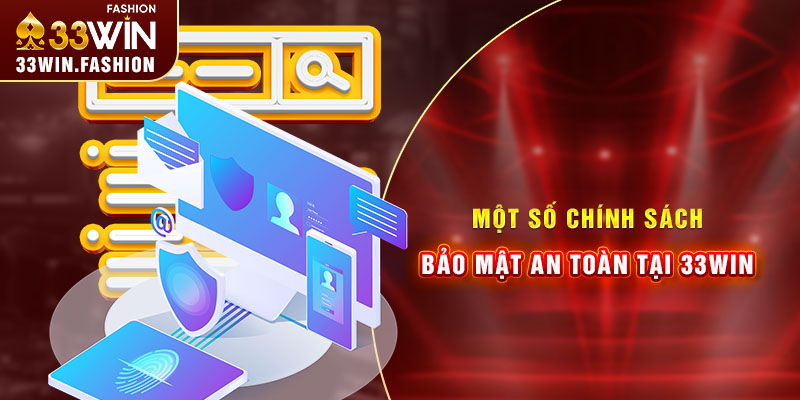 Một số chính sách bảo mật an toàn tại 33win