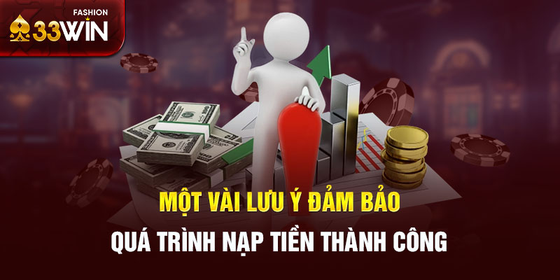 Một vài lưu ý đảm bảo quá trình nạp tiền thành công