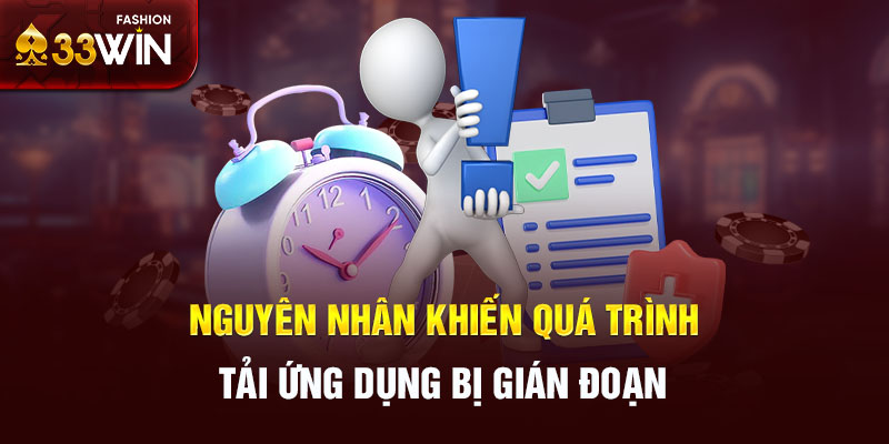 Nguyên nhân khiến quá trình tải ứng dụng bị gián đoạn