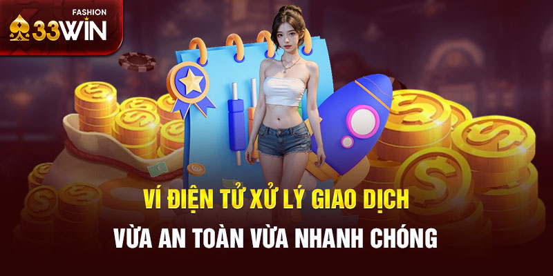 Ví điện tử xử lý giao dịch vừa an toàn vừa nhanh chóng