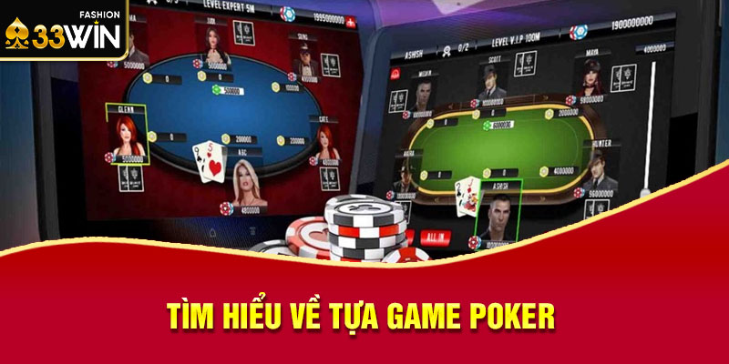 Tìm hiểu về tựa game Poker 