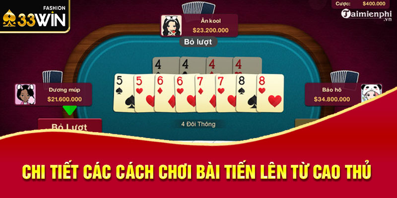 Chi tiết các cách chơi bài tiến lên từ cao thủ 