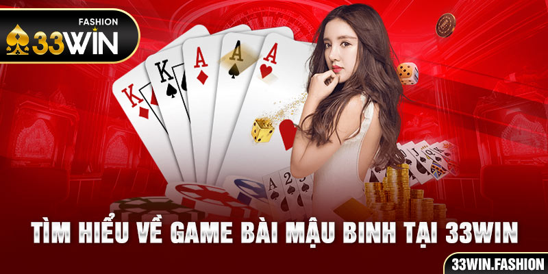 Tìm hiểu về game bài mậu binh tại 33Win 