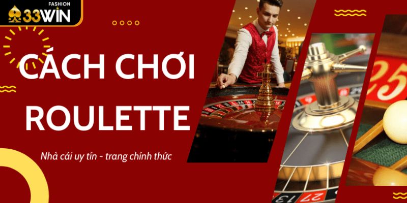 Tìm hiểu chung về game Roulette 33win